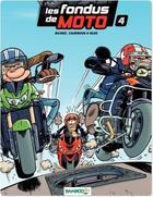 Couverture du livre « Les fondus de moto Tome 4 » de Christophe Cazenove et Richez Herve et Bloz aux éditions Bamboo