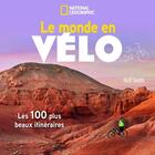 Couverture du livre « Le monde en vélo » de Roff Smith et Kate Courtney aux éditions National Geographic