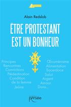 Couverture du livre « Être protestant est un bonheur » de Alain Redslob aux éditions Persee