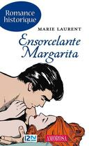 Couverture du livre « Ensorcelante Margarita » de Laurent Marie aux éditions 12-21