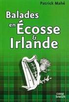 Couverture du livre « Balades en Ecosse et Irlande » de Patrick Mahe aux éditions Coop Breizh