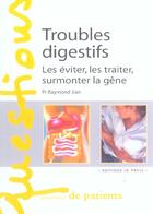 Couverture du livre « Troubles digestifs les eviter, les traiter, surmonter la gene » de Jian Raymond aux éditions In Press