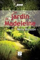 Couverture du livre « Le jardin de Madeleine » de Nelly Buisson aux éditions Editions De La Loupe