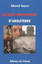 Couverture du livre « Les deux révolutions d'Angleterre » de Edmond Sayous aux éditions Trident