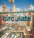 Couverture du livre « Circulate - when our movements shape cities » de  aux éditions Alternatives