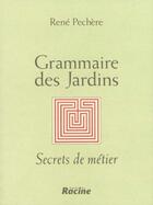 Couverture du livre « Grammaire des jardins » de Rene Pechere aux éditions Editions Racine