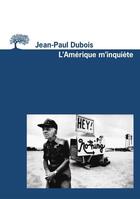 Couverture du livre « Amerique M'Inquiete (L') » de Jean-Paul Dubois aux éditions Editions De L'olivier