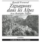 Couverture du livre « Zigzaguons Dans Les Alpes » de Fornerod/Topffer aux éditions Cabedita