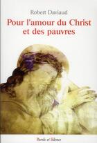 Couverture du livre « Pour l amour du christ et des pauvres » de Robert Daviaud aux éditions Parole Et Silence