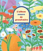 Couverture du livre « L'album sonore de grand-mère : Des souvenirs à jamais, à lire et à écouter » de Carolina Zanotti et Kaori Yamaguchi aux éditions Nuinui