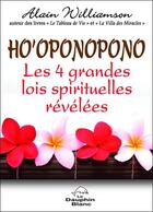 Couverture du livre « Ho'oponopono ; les 4 grandes lois spirituelles révélées » de Alain Williamson aux éditions Dauphin Blanc