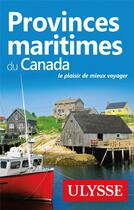 Couverture du livre « Provinces maritimes du Canada » de Collectif Ulysse aux éditions Ulysse