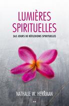 Couverture du livre « Lumières spirituelles ; 365 jours de réflexions spirituelles » de Nathalie W. Herrman aux éditions Editions Ada