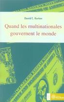 Couverture du livre « Quand les multinationales gouvernent le monde » de David C. Korten aux éditions Yves Michel