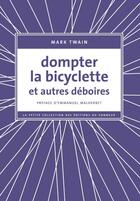 Couverture du livre « Dompter la bicyclette et autres déboires » de Mark Twain aux éditions Editions Du Sonneur