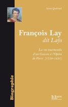 Couverture du livre « Francois Lay dit Laÿs ; la vie tourmentée d'un Gascon à l'opéra de Paris (1758-1831) » de Anne Queruel aux éditions La Louve