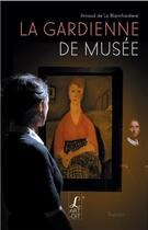 Couverture du livre « La gardienne de musée » de Arnaud De La Blanchardiere aux éditions L'art Dit