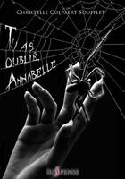 Couverture du livre « Tu as oublié, Annabelle » de Christelle Colpaert Soufflet aux éditions Livr's