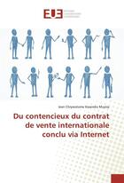 Couverture du livre « Du contencieux du contrat de vente internationale conclu via internet » de Muyisa-J aux éditions Editions Universitaires Europeennes