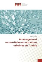 Couverture du livre « Amenagement universitaire et mutations urbaines en tunisie » de Dhaher-N aux éditions Editions Universitaires Europeennes