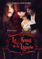 Couverture du livre « Le sang de la lignée Tome 3 » de Elena Guimard aux éditions Bookelis