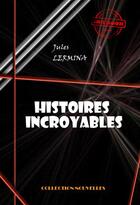 Couverture du livre « Histoires incroyables » de Jules Lermina aux éditions Ink Book