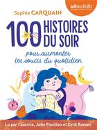 Couverture du livre « 100 histoires du soir - pour aider votre enfant a surmonter les soucis du quotidien - livre audio 2 » de Sophie Carquain aux éditions Audiolib