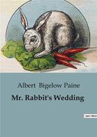 Couverture du livre « Mr. Rabbit's Wedding » de Bigelow Paine Albert aux éditions Culturea