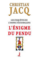 Couverture du livre « Les enquêtes de l'inspecteur Higgins T.7 ; l'énigme du pendu » de Christian Jacq aux éditions J Editions