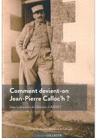 Couverture du livre « Comment devient-on Jean-Pierre Calloc'h ? » de Sebastien Carney aux éditions Crbc