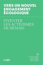 Couverture du livre « Vers un nouvel engagement écologique : Inventer les activismes de demain » de  aux éditions L'adn