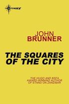 Couverture du livre « The Squares of the City » de John Brunner aux éditions Orion Digital