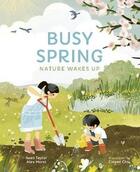 Couverture du livre « Busy spring : nature wakes up » de Sean Taylor et Alex Morss et Cinyee Chiu aux éditions Frances Lincoln