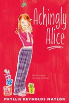 Couverture du livre « Achingly Alice » de Phyllis Reynolds Naylor aux éditions Atheneum Books For Young Readers