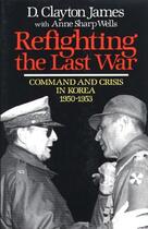 Couverture du livre « Refighting the Last War » de James D Clayton aux éditions Free Press