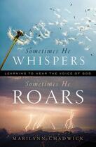 Couverture du livre « Sometimes He Whispers Sometimes He Roars » de Chadwick Marilynn aux éditions Howard Books