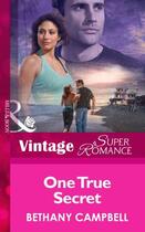 Couverture du livre « One True Secret (Mills & Boon Vintage Superromance) » de Bethany Campbell aux éditions Mills & Boon Series