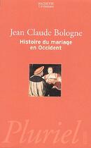 Couverture du livre « HISTOIRE DU MARIAGE EN OCCIDENT » de Bologne-J.C aux éditions Pluriel