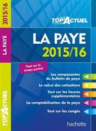 Couverture du livre « Top'actuel ; la paye (édition 2015/2016) » de Sabine Lestrade aux éditions Hachette Education