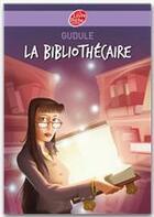 Couverture du livre « La bibliothécaire » de Gudule/Durual aux éditions Livre De Poche Jeunesse