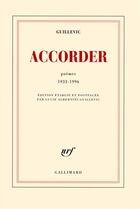 Couverture du livre « Accorder ; poèmes 1933-1996 » de Eugene Guillevic aux éditions Gallimard