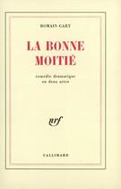 Couverture du livre « La bonne moitié » de Romain Gary aux éditions Gallimard