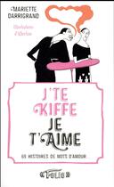 Couverture du livre « J'te kiffe / je t'aime ; 69 histoires de mots d'amour » de Mariette Darrigrand et Albertine aux éditions Folio