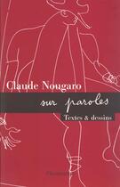 Couverture du livre « Claude Nougaro sur paroles ; textes et dessins » de Claude Nougaro aux éditions Flammarion