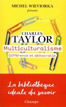 Couverture du livre « Multiculturalisme ; différence et démocratie » de Charles Taylor aux éditions Flammarion