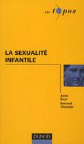 Couverture du livre « La sexualité infantile » de Anne Brun et Bernard Chouvier aux éditions Dunod