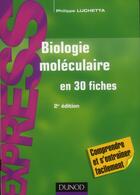 Couverture du livre « Biologie moléculaire en 30 fiches (2e édition) » de Philippe Luchetta aux éditions Dunod