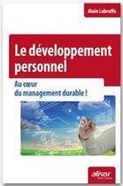 Couverture du livre « Le développement personnel ; au coeur du management durable ! » de Alain Labruffe aux éditions Afnor Editions