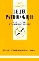 Couverture du livre « Le jeu pathologique qsj 3310 » de Valleur/Bucher M/C aux éditions Que Sais-je ?