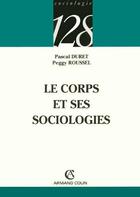 Couverture du livre « Le corps et ses sociologies » de Duret Pascal aux éditions Armand Colin